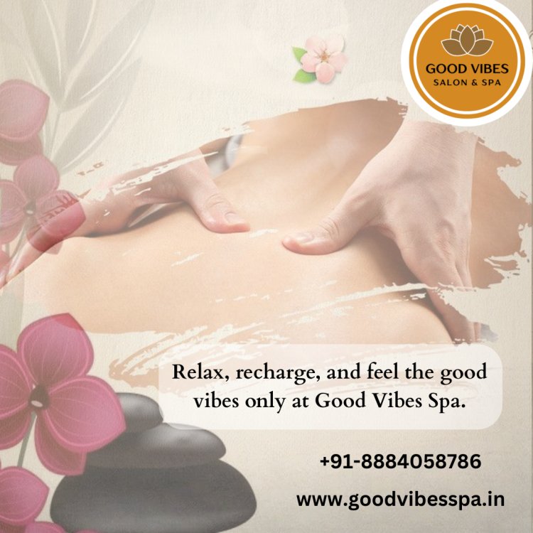 Experience Deep Relaxation and True Wellness at Good Vibes Spa in Marathahalli, Bangalore